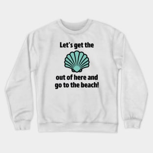 Go To The Beach Crewneck Sweatshirt